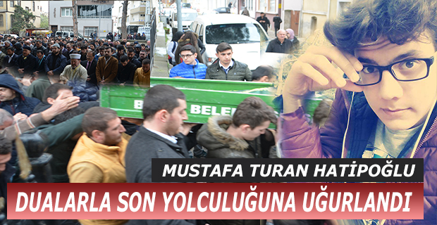 Mustafa Turan Hatipoğlu Dualarla Son Yolculuğuna Uğurlandı
