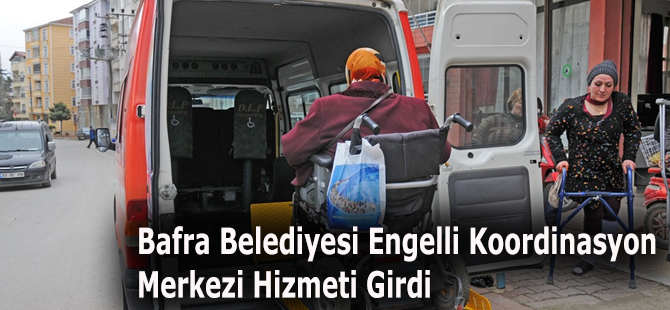 Bafra Belediyesi Engelli Koordinasyon Merkezi Hizmeti Girdi