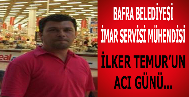 İlker Temur'un Acı Günü