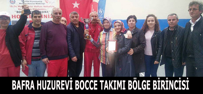 BAFRA HUZUREVİ BOCCE TAKIMI BÖLGE BİRİNCİSİ