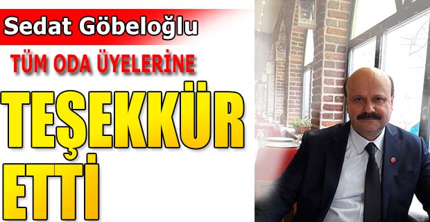 GÖBELOĞLU ÜYELERİNE TEŞEKKÜR ETTİ