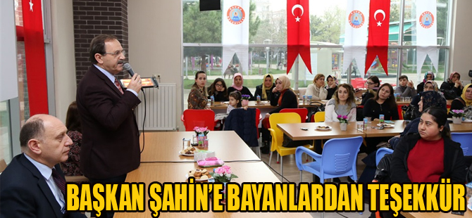 BAŞKAN ŞAHİN’E BAYANLARDAN TEŞEKKÜR