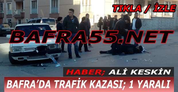 Bafra’da Trafik Kazası; 1 Yaralı