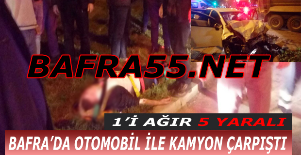 Bafra'da Trafik Kazası; 1'i Ağır, 5 Yaralı