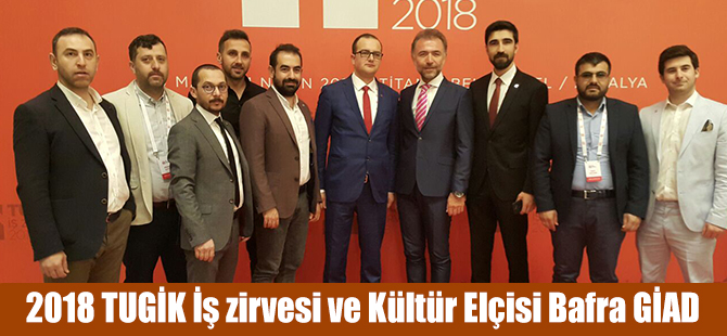 2018 TUGİK İş zirvesi ve Kültür Elçisi Bafra GİAD