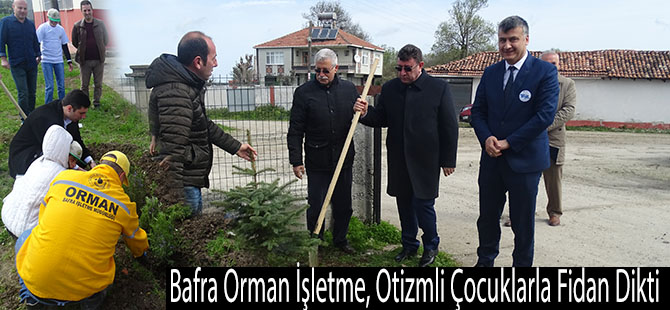 Bafra Orman İşletme, Otizmli Çocuklarla Fidan Dikti