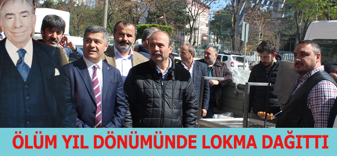 ÖLÜM YIL DÖNÜMÜNDE LOKMA DAĞITTI