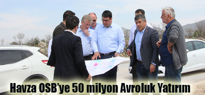 Havza OSB’ye 50 milyon Avroluk Yatırım