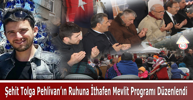 Şehit Astsubay Üstçavuş Tolga Pehlivan’ın Ruhuna İthafen Mevlit Programı Düzenlendi