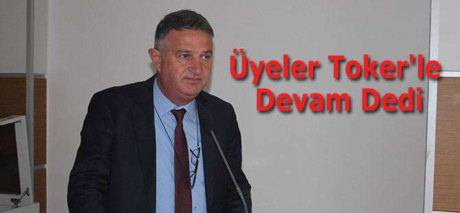 Üyeler Toker'le Devam Dedi