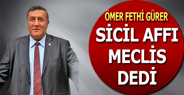 Gürer, “Sicil Affı” için Meclis Araştırması açılmasını istedi