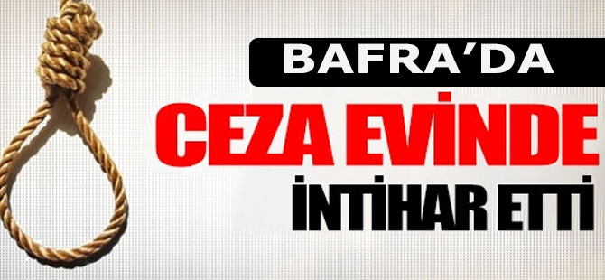 Bafra Ceza evinde İntihar