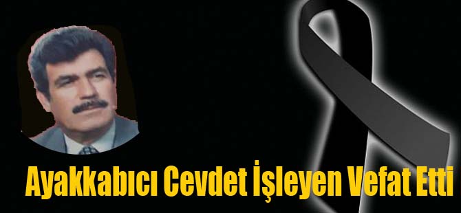 Ayakkabıcı Hacı Cevdet İşleyen Vefat Etti