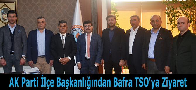 AK Parti İlçe Başkanlığından Bafra TSO’ya Ziyaret