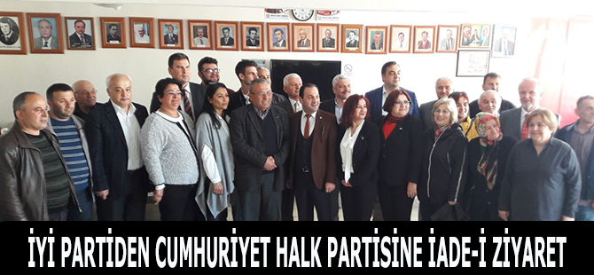 İYİ PARTİDEN CUMHURİYET HALK PARTİSİNE İADE-İ ZİYARET