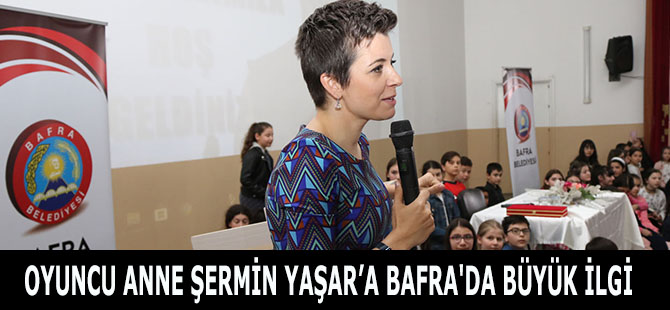 OYUNCU ANNE ŞERMİN YAŞAR’A BAFRA'DA BÜYÜK İLGİ