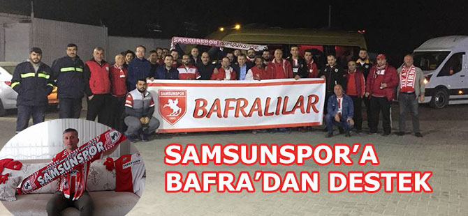 Bafra'dan Samsunspor'a Taraftar Desteği