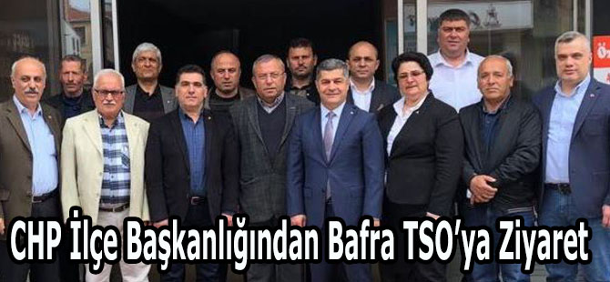 CHP İlçe Başkanlığından Bafra TSO’ya Ziyaret