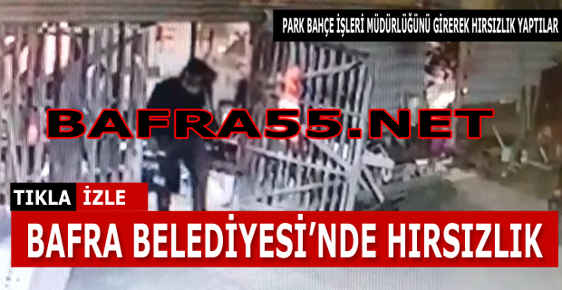 Bafra Belediyesi’nde Hırsızlık