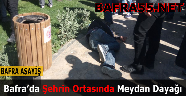 Bafra’da Şehrin Ortasında Meydan Dayağı