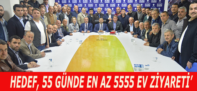 HEDEF, 55 GÜNDE EN AZ 5555 EV ZİYARETİ’