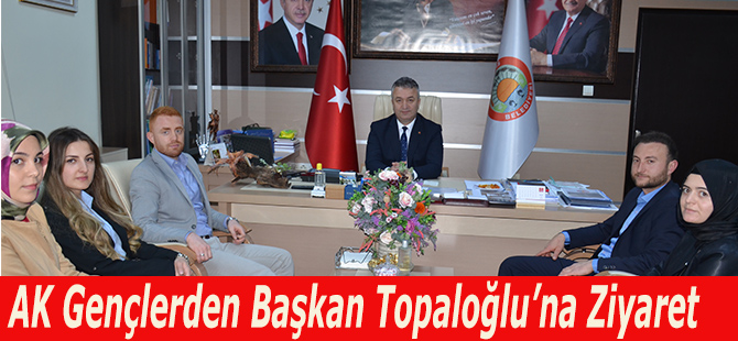 AK Gençlerden Başkan Topaloğlu’na Ziyaret