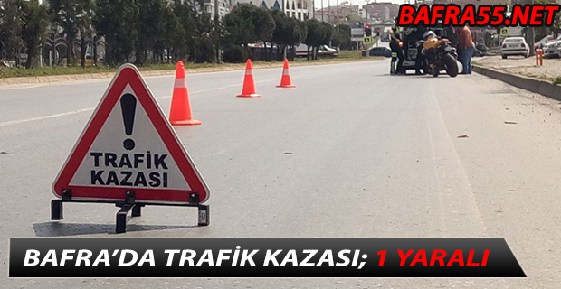 Bafra'da Trafik Kazası: 1 Yaralı