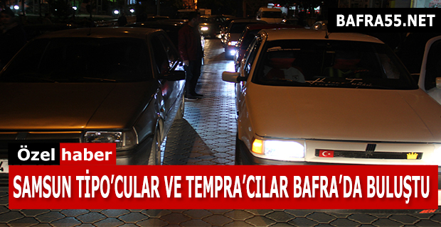 Tipocular ve Tempracılar Bafra’da Buluştu