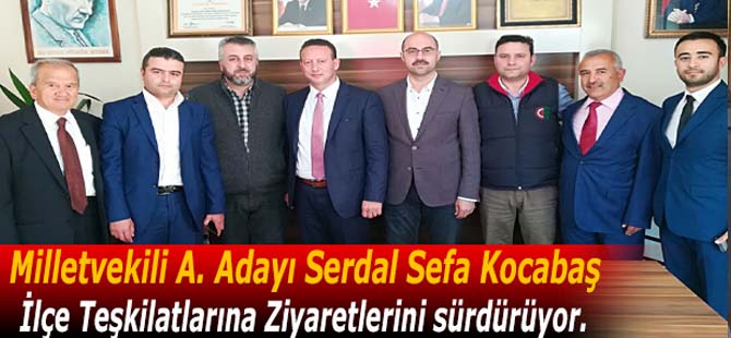 KOCABAŞ TEŞKİLAT ZİYARETLERİNE DEVAM EDİYOR