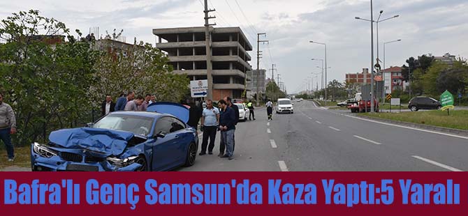 Bafra'lı Genç Samsun'da Kaza Yaptı:5 Yaralı