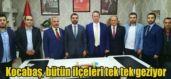 Kocabaş, bütün ilçeleri tek tek geziyor