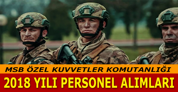 MSB 2018 Yılı Özel Kuvvetler Personel Alımı