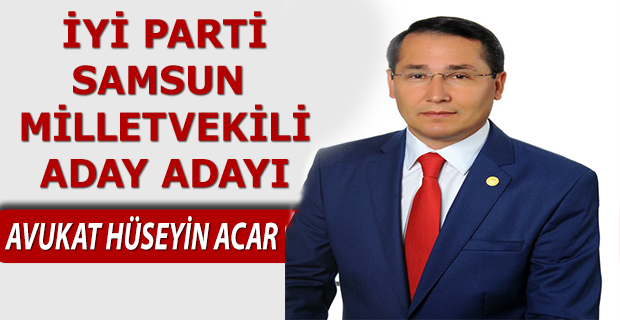 Avukat Hüseyin Acar İYİ Parti Samsun Milletvekili Aday Adayı