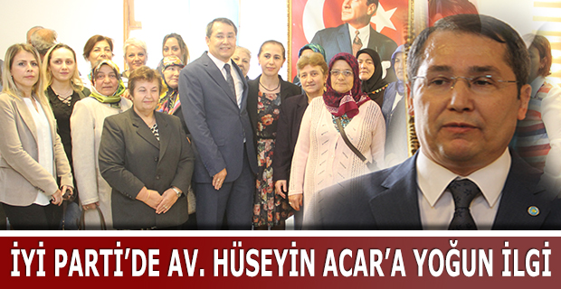 İYİ PARTİ’DE AV. HÜSEYİN ACAR’A VATANDAŞLARDAN YOĞUN İLGİ