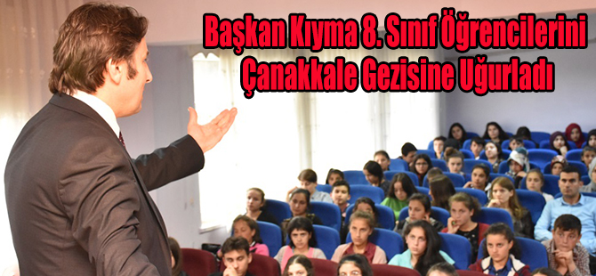 Başkan Kıyma 8. Sınıf Öğrencilerini Çanakkale Gezisine Uğurladı