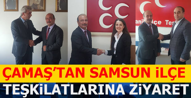 Çamaş’tan Samsun İlçe Teşkilatlara Ziyaret