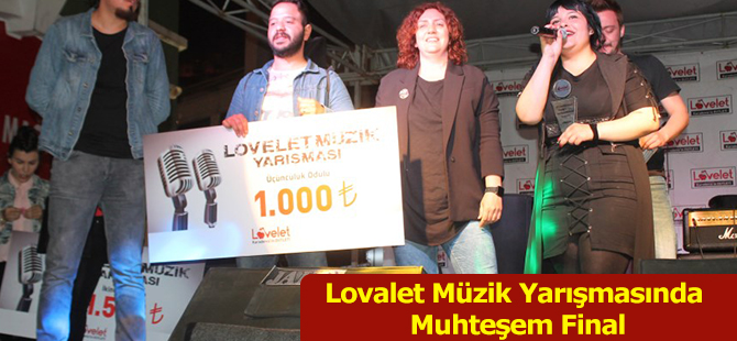 Lovalet Müzik Yarışmasında Muhteşem Final