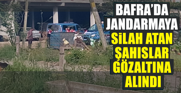 Bafra'da Jandarmaya Silah Atan Şahıslar Gözaltına Alındı