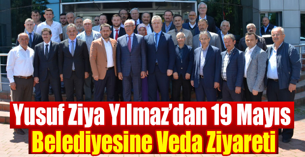 Yusuf Ziya Yılmaz’dan 19 Mayıs Belediyesine Veda Ziyareti