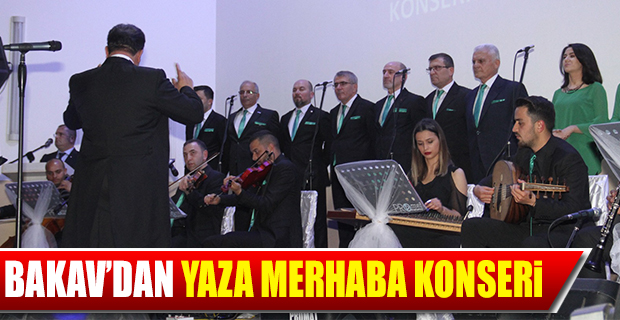 BAKAV’DAN Yaza Merhaba Konseri