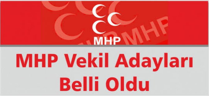 MHP ADAYLARI BELLİ OLDU