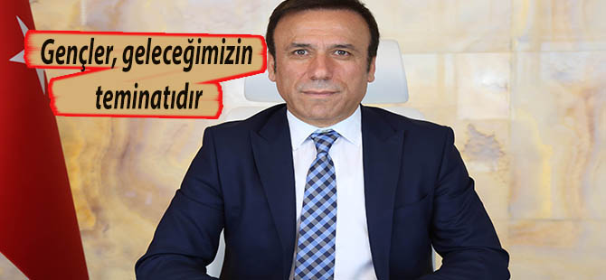 Gençler, geleceğimizin teminatıdır