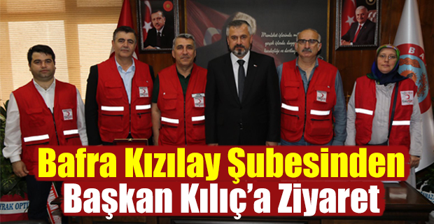 Bafra Kızılay Şubesinden Başkan Kılıç’a Ziyaret