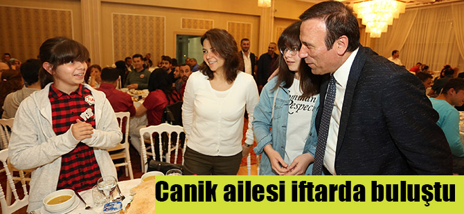 Canik ailesi iftarda buluştu