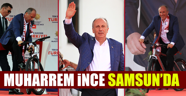 Muharrem İnce Samsun'da