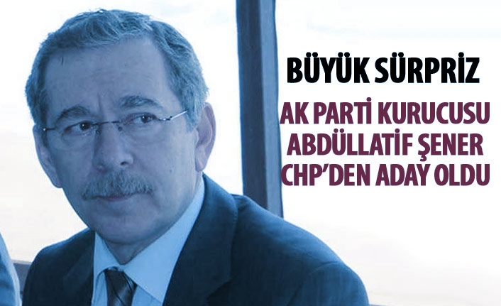 Abdüllatif Şener CHP'de Aday Oldu