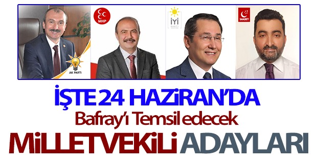 24 Haziran Seçimlerinde Bafralı 4 Aday