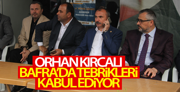 Orhan Kırcalı Bafra'da Tebrikleri Kabul Ediyor