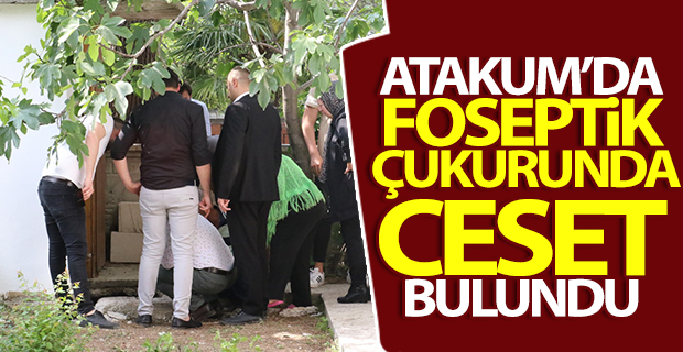 Kayıp kişinin cesedi foseptik çukurunda bulundu