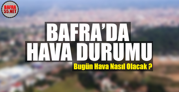 Bafra'da Hava Durumu